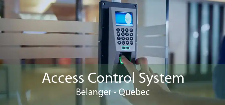 Access Control System Belanger - Quebec