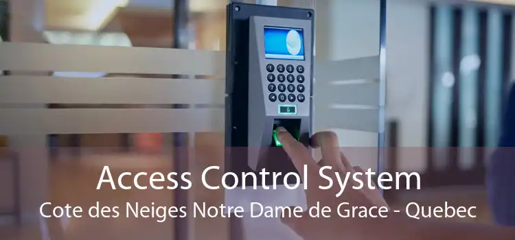 Access Control System Cote des Neiges Notre Dame de Grace - Quebec