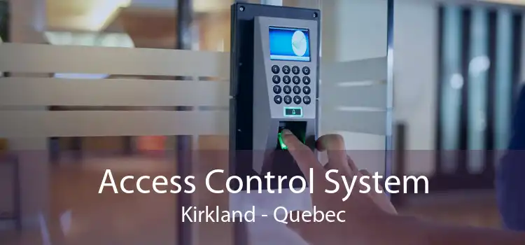 Access Control System Kirkland - Quebec