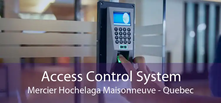 Access Control System Mercier Hochelaga Maisonneuve - Quebec