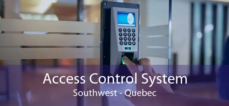 Access Control System Southwest - Quebec