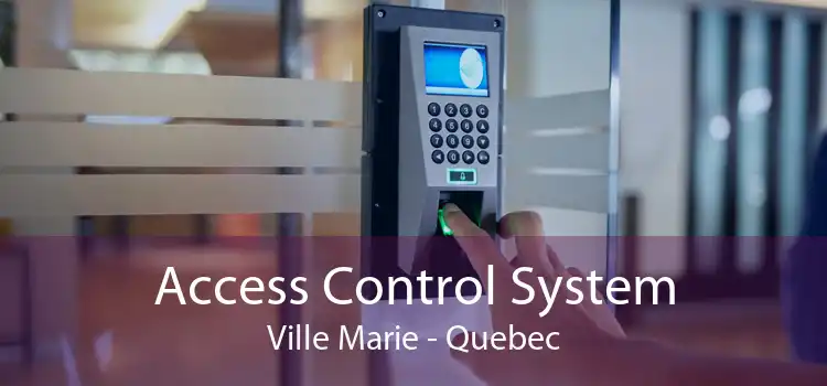 Access Control System Ville Marie - Quebec