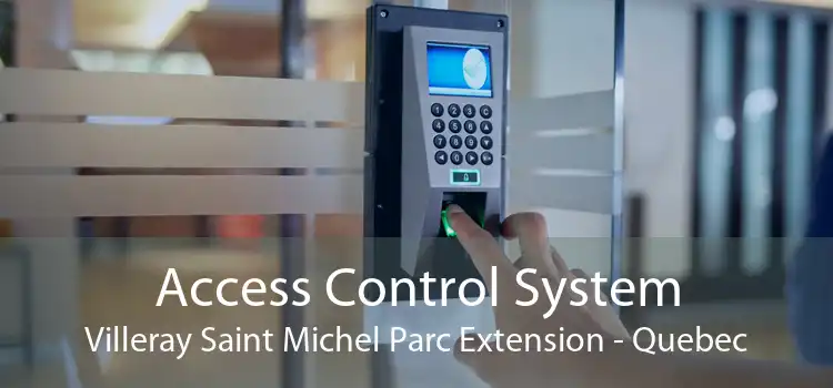 Access Control System Villeray Saint Michel Parc Extension - Quebec