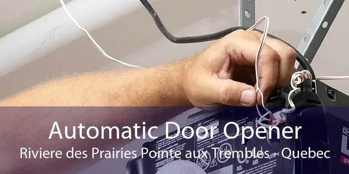 Automatic Door Opener Riviere des Prairies Pointe aux Trembles - Quebec