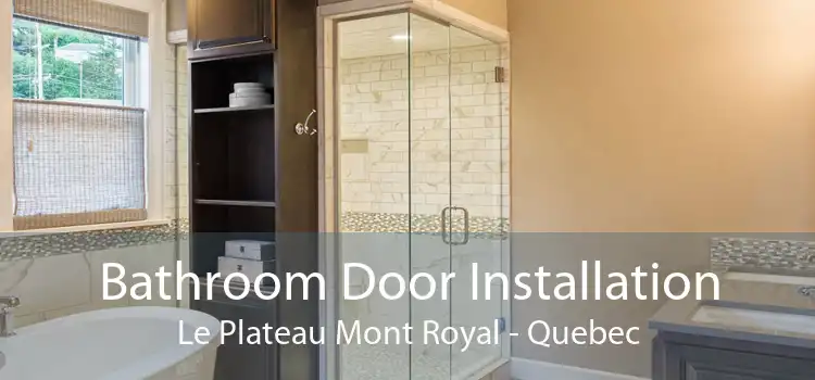 Bathroom Door Installation Le Plateau Mont Royal - Quebec