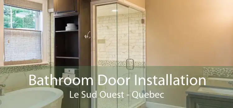 Bathroom Door Installation Le Sud Ouest - Quebec