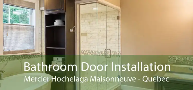 Bathroom Door Installation Mercier Hochelaga Maisonneuve - Quebec