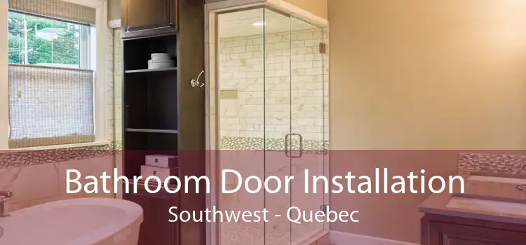 Bathroom Door Installation Southwest - Quebec