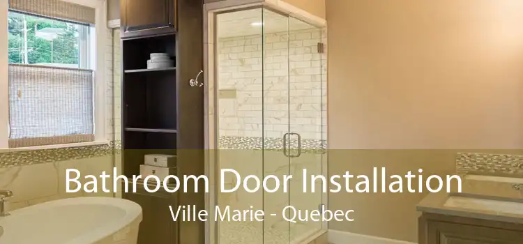 Bathroom Door Installation Ville Marie - Quebec