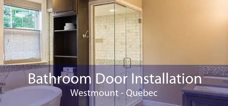 Bathroom Door Installation Westmount - Quebec