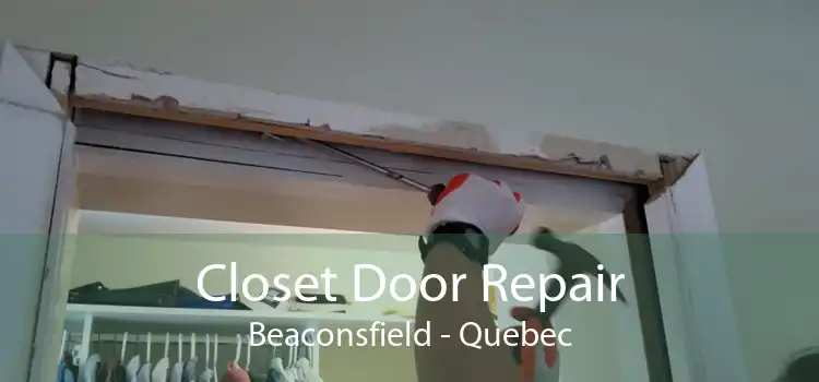 Closet Door Repair Beaconsfield - Quebec