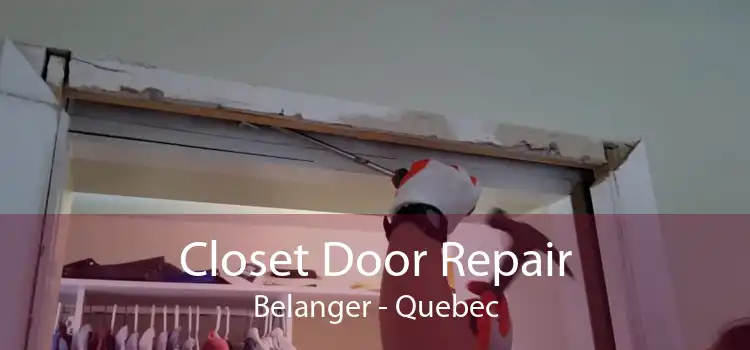 Closet Door Repair Belanger - Quebec