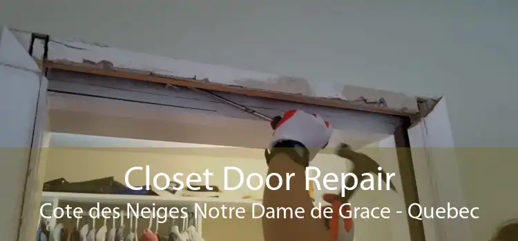 Closet Door Repair Cote des Neiges Notre Dame de Grace - Quebec