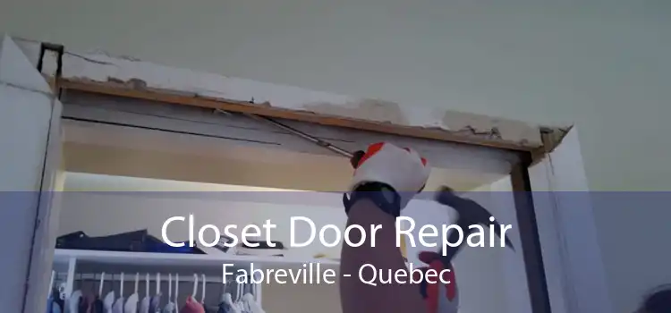 Closet Door Repair Fabreville - Quebec