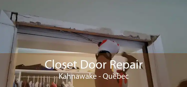 Closet Door Repair Kahnawake - Quebec