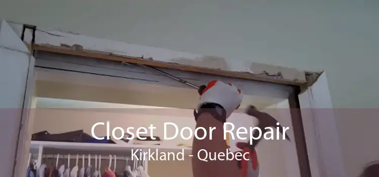 Closet Door Repair Kirkland - Quebec