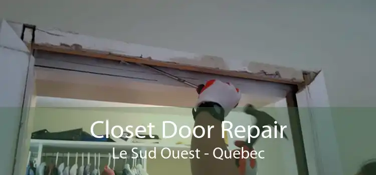 Closet Door Repair Le Sud Ouest - Quebec