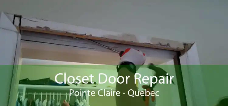 Closet Door Repair Pointe Claire - Quebec