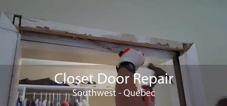 Closet Door Repair Southwest - Quebec