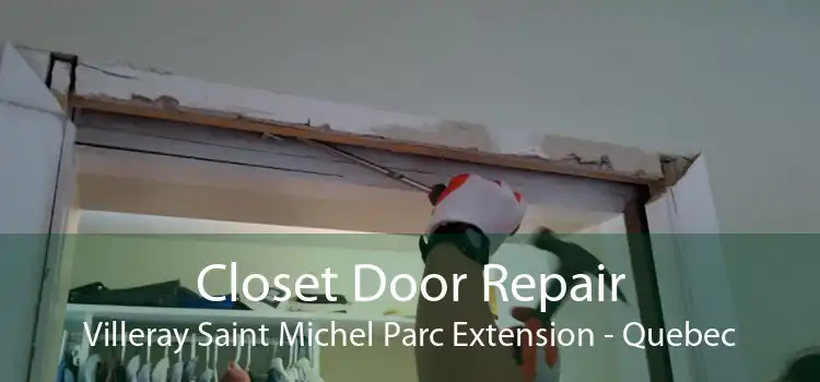 Closet Door Repair Villeray Saint Michel Parc Extension - Quebec