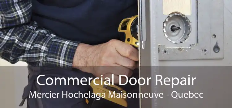 Commercial Door Repair Mercier Hochelaga Maisonneuve - Quebec