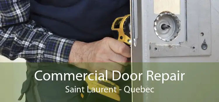 Commercial Door Repair Saint Laurent - Quebec