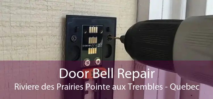 Door Bell Repair Riviere des Prairies Pointe aux Trembles - Quebec