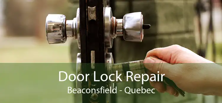 Door Lock Repair Beaconsfield - Quebec