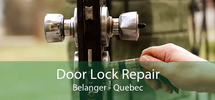 Door Lock Repair Belanger - Quebec