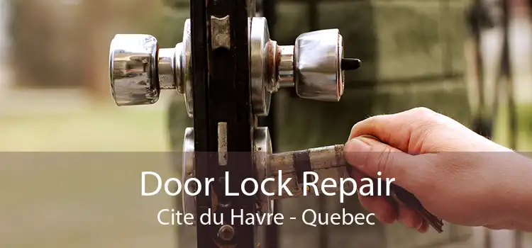 Door Lock Repair Cite du Havre - Quebec