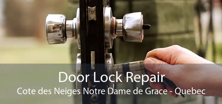 Door Lock Repair Cote des Neiges Notre Dame de Grace - Quebec