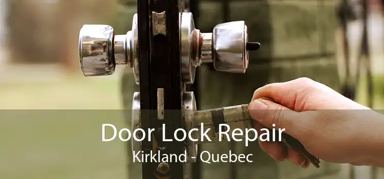 Door Lock Repair Kirkland - Quebec