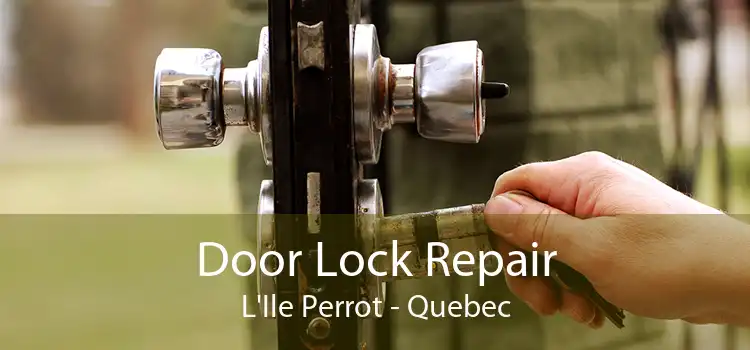 Door Lock Repair L'Ile Perrot - Quebec