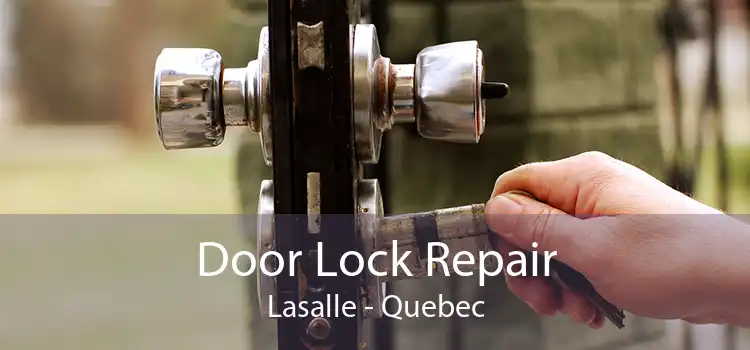 Door Lock Repair Lasalle - Quebec