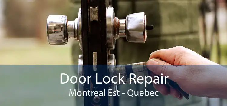 Door Lock Repair Montreal Est - Quebec