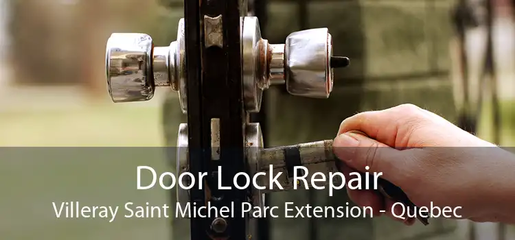 Door Lock Repair Villeray Saint Michel Parc Extension - Quebec