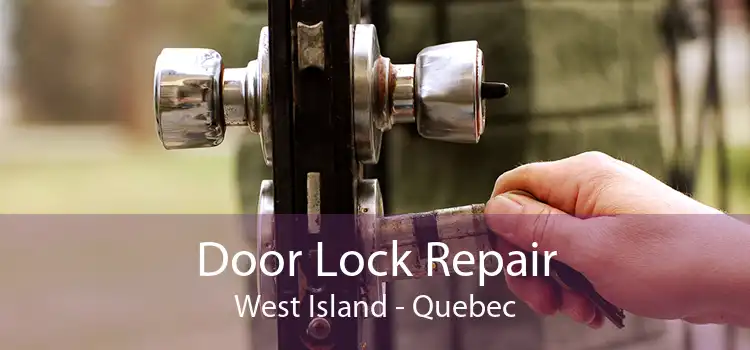 Door Lock Repair West Island - Quebec