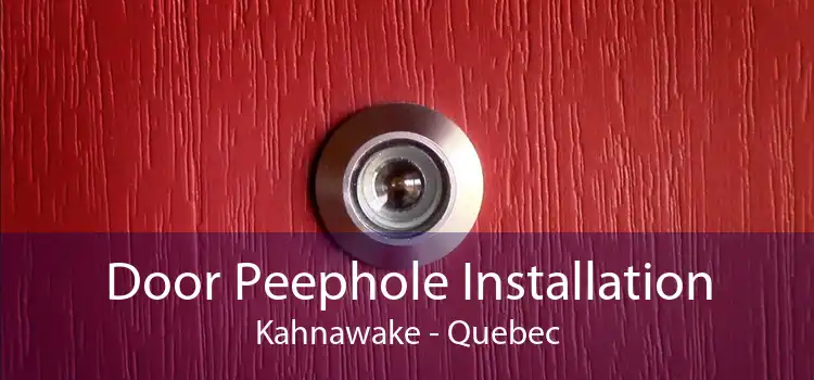 Door Peephole Installation Kahnawake - Quebec