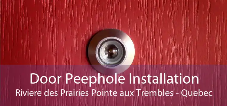 Door Peephole Installation Riviere des Prairies Pointe aux Trembles - Quebec