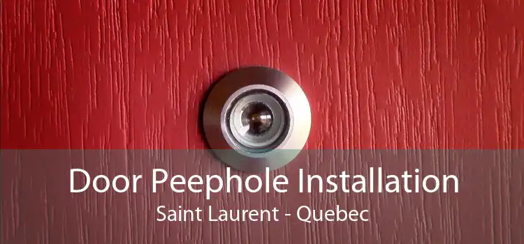 Door Peephole Installation Saint Laurent - Quebec