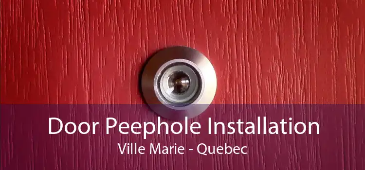 Door Peephole Installation Ville Marie - Quebec