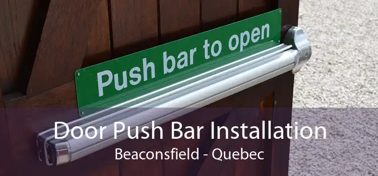 Door Push Bar Installation Beaconsfield - Quebec