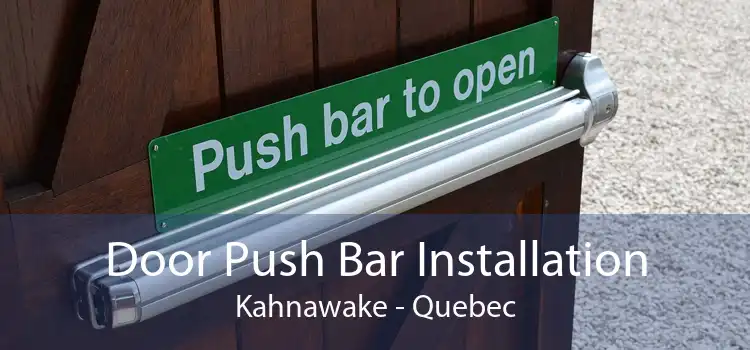 Door Push Bar Installation Kahnawake - Quebec