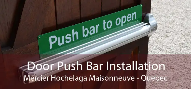 Door Push Bar Installation Mercier Hochelaga Maisonneuve - Quebec