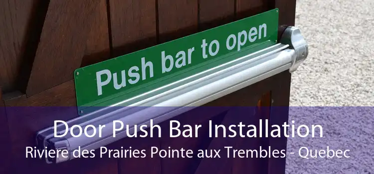 Door Push Bar Installation Riviere des Prairies Pointe aux Trembles - Quebec