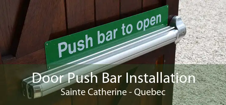 Door Push Bar Installation Sainte Catherine - Quebec