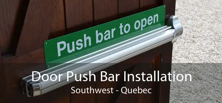 Door Push Bar Installation Southwest - Quebec