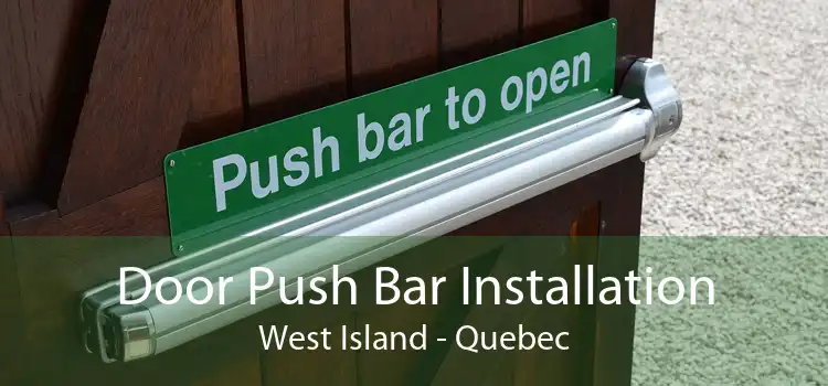 Door Push Bar Installation West Island - Quebec