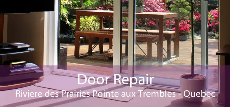 Door Repair Riviere des Prairies Pointe aux Trembles - Quebec