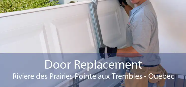 Door Replacement Riviere des Prairies Pointe aux Trembles - Quebec